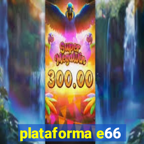 plataforma e66